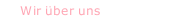 Wir &uuml;ber uns