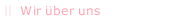 Wir &uuml;ber uns